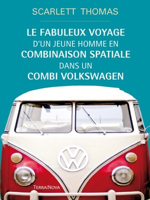 cover image of Le fabuleux voyage d'un jeune homme en combinaison spatiale dans un combi Volkswagen